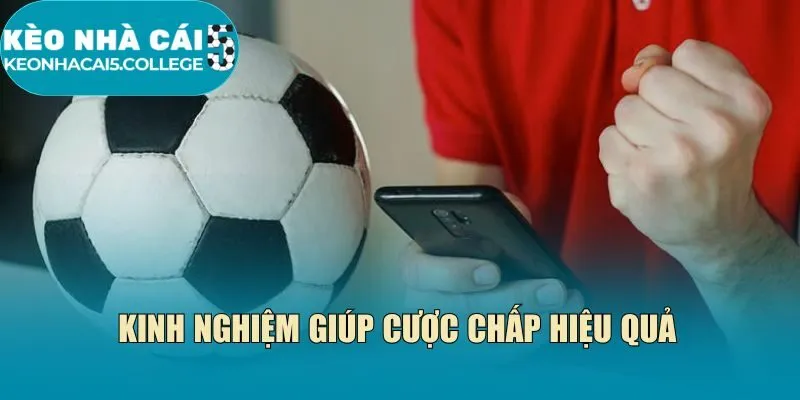 Kinh nghiệm giúp cược chấp hiệu quả