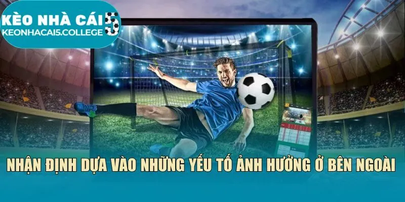 Nhận định dựa vào những yếu tố ảnh hưởng ở bên ngoài