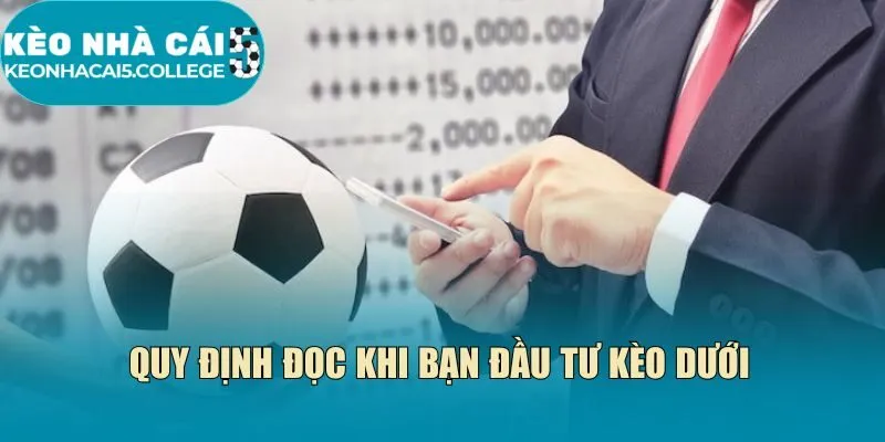 Quy định đọc khi bạn đầu tư kèo dưới